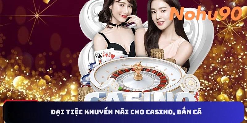 dai-tiec-khuyen-mai-cho-casino-ban-ca