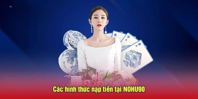 nap-tien-nohu90-hinh-thuc