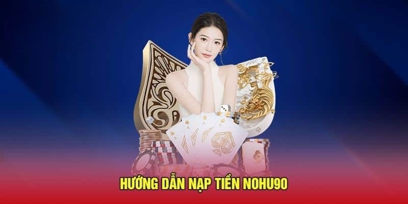 nap-tien-nohu90-huong-dan