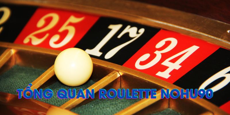 roulette-nohu90-tong-quan